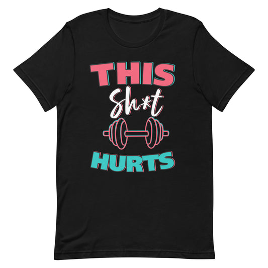This Sh*t Hurts Fitness Shirt