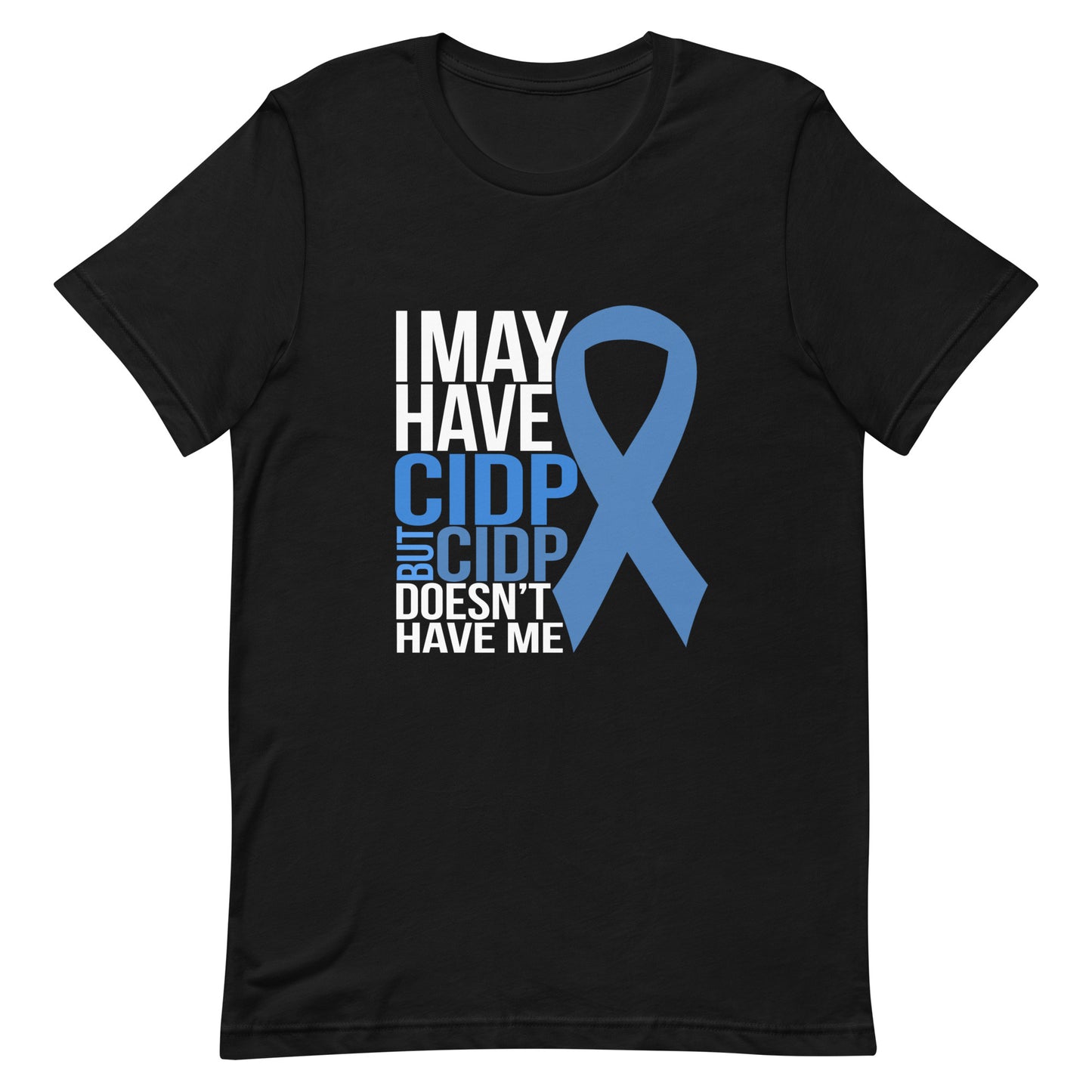 I May Have CIDP But CIDP Doesn't Have Me Shirt