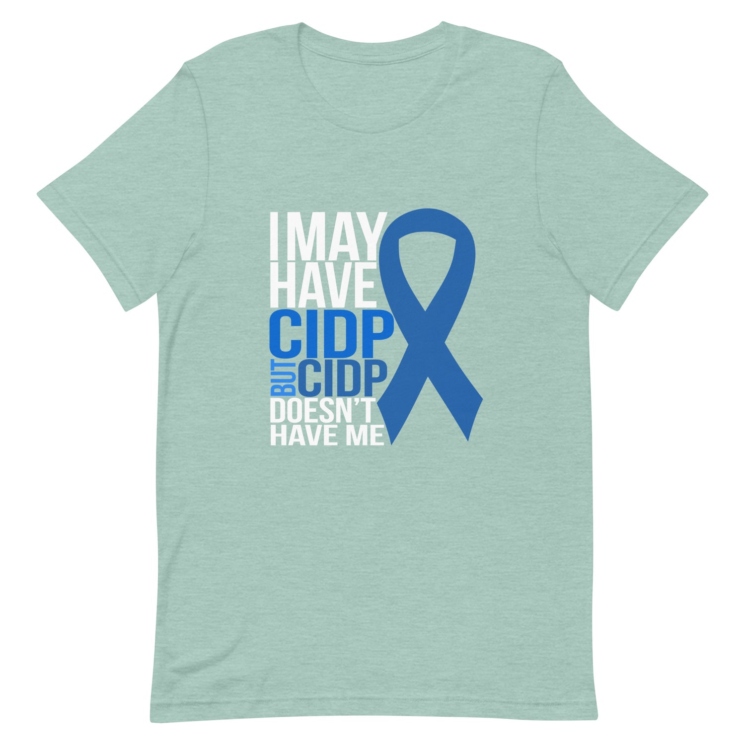 I May Have CIDP But CIDP Doesn't Have Me Shirt