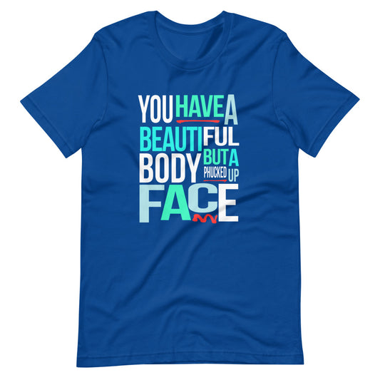 you have a beautiful face shirt blue