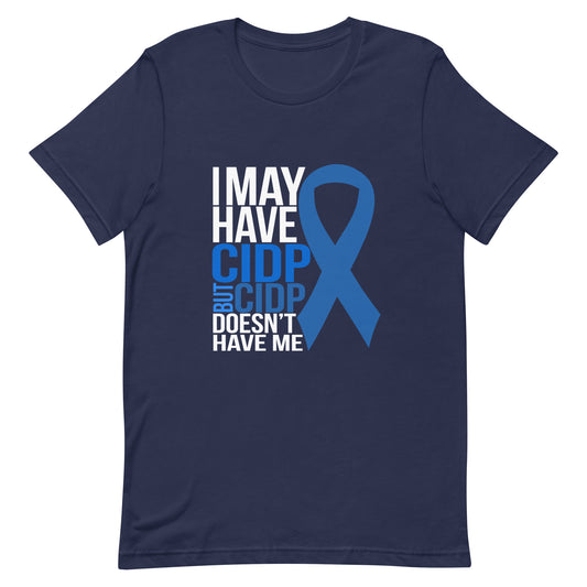 I May Have CIDP But CIDP Doesn't Have Me Shirt