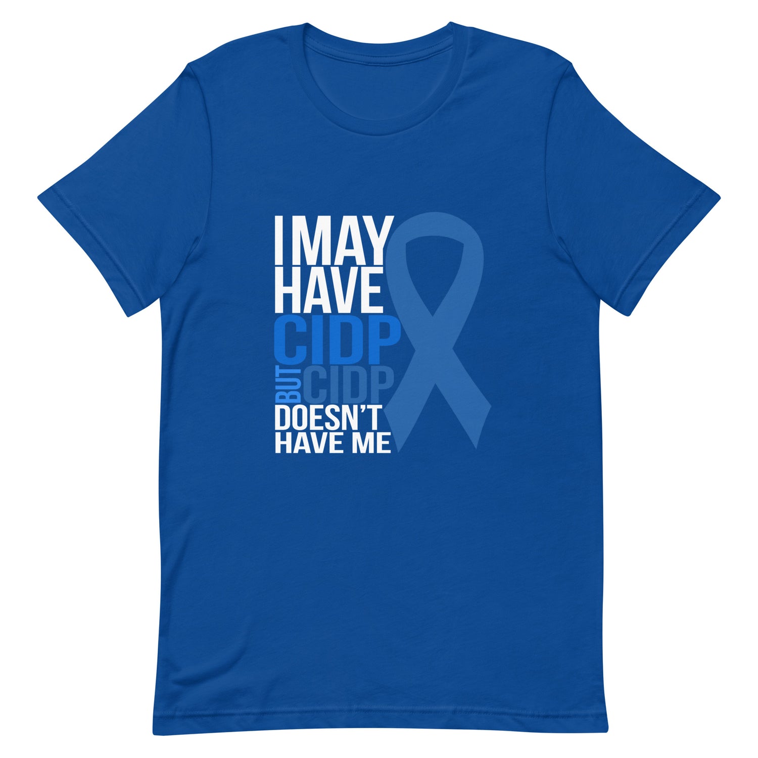 I May Have CIDP But CIDP Doesn't Have Me Shirt